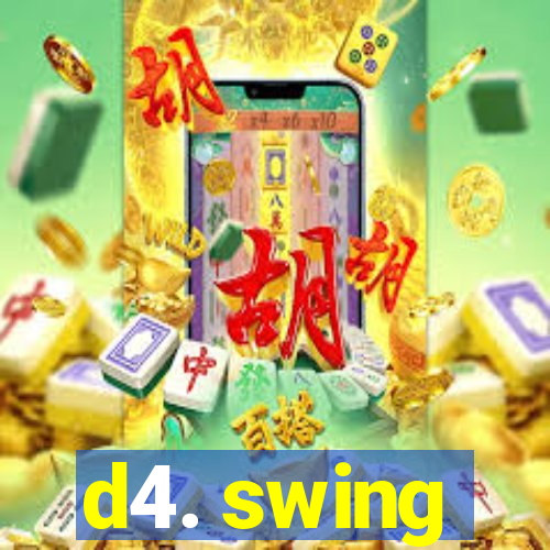 d4. swing